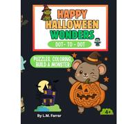 Happy Halloween Wonders: Coloring • Dot-to-Dot • Build-a-Costume • Mazes • Crosswords • Word Search • Matching