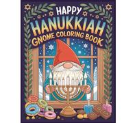 Happy Hanukkah Gnome Coloring Book: Cozy Hanukkah Moments, Latkes, Donuts & Dreidel Games to Color: 50 Pages of Adorable Adventures for Kids, Teens & Grown-Ups
