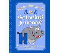 Happy Harrison's A to Z Coloring Journey: A Personalized Rhyming Alphabet Coloring Book with Harrison’s Name on Every Page - Perfect for Ages 2 to 6