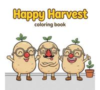Happy Harvest Coloring Book: Bold and Easy Cozy Fall Harvest, Cute Potatoes, Corn and Pumpkin Fun | Simple Autumn Designs for Adults, Teens and Kids for Thanksgiving