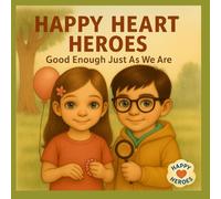 Happy Heart Heroes: Good Enough Just As We Are