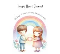 Happy Heart Journal: 30 Days of Gratitude and Smiles for Kids