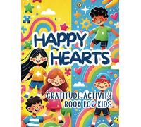 Happy Hearts Gratitude Activity Book for Kids: Fun Puzzles, Games, & Coloring Pages That Make Gratitude Exciting!