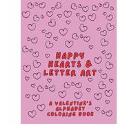Happy Hearts & Letter Art: A Valentine's Alphabet Coloring Book