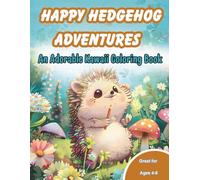Happy hedgehog Coloring Book: An Adorable Kawaii Activity Book for Kids Ages 4-8: Cute & Easy Designs for Toddlers and Preschool Learning Fun