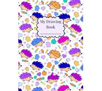 Happy Hedgehogs ~ My Drawing Book: Large A4 Blank Sketch Book For Kids | 100 Plain Pages for Drawing, Doodling and Sketching | Personalise Cover with Name | Cute Back to School Art Pad