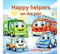 Happy Helpers on the Job!: A Fun Coloring Adventure with Friendly City Vehicles