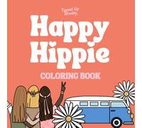 Happy Hippie Coloring Book: A Groovy Collection of Coloring Pages Featuring Peace, Positivity, & Retro Fun