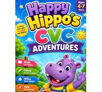 Happy Hippo's CVC Adventures: 40 Colorful Phonics Activities to Read, Trace, Spell & Master Short Vowel CVC Words Through Games, Puzzles, Stories, and Reading Challenges for Kids Ages 4-7