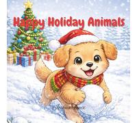 Happy Holiday Animals: Christmas Themed Cute Friends