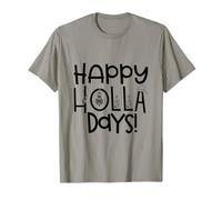 Happy Holla Days Christmas Funny Daying Spread Holiday Cheer Maglietta