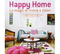 Happy home. La magia di vivere a colori
