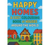 Happy Homes: A Cozy Colouring Book of Houses Around the World