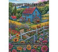 Happy Homestead: Farm Animals Coloring Book: Relaxing Coloring Pages of Cows, Horses & Chickens for Stress Relief and Mindful Fun