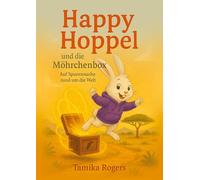 Happy Hoppel und die Möhrchenbox - Für kleine Abenteurer und Weltentdecker: Auf Spurensuche rund um die Welt - Eine Geschichte über Freundschaft, Mut und Zusammenhalt