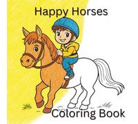 HAPPY HORSES COLORING BOOK: Bold, Easy, Stress-Free Coloring Pages for Kids, Teens, and Adults