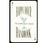 Happy Hour Handbook: A Cocktail Lover's Journal