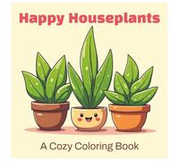 Happy Houseplants: A Cozy Coloring Book