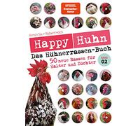 Happy Huhn - Das Hühnerrassenbuch, Band 2: 50 neue Rassen für Halter und Züchter