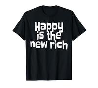 Happy Is The New Rich La Felicità è la Nuova Ricchezza Maglietta
