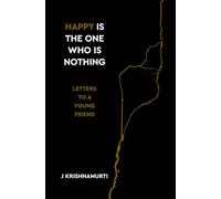 Happy Is the One Who Is Nothing: Letters to a Young Friend