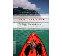 Paul Theroux The Happy Isles of Oceania: Paddling the Pacific (Tascabile)