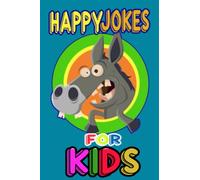 Happy Jokes for Kids: Jokes for Kids, Children's joke book age 5-12, The Funniest Jokes, One Liners, Riddles, Brain Teasers, Knock Knock Jokes