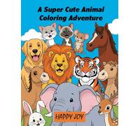 Happy Joy: A Super Cute Animal Coloring Adventure