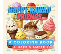 Happy Kawaii Friends: A Bold and Easy Coloring Book: Super Cute Animals, Sweet Treats, and Cozy Objects for Stress Relief and Fun