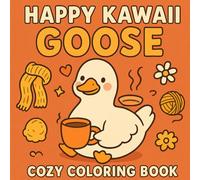 Happy Kawaii Goose Cozy Coloring Book: 30 Adorable Cozy Goose Coloring Pages for Kids and Adults | Cute Kawaii Designs for Relaxation and Fun (stress relief coloring book)
