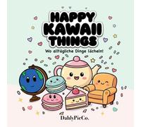 Happy kawaii things: Wo alltägliche Dinge lächeln!