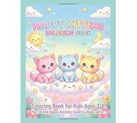 Happy Kittens Coloring Book for Kids Ages 3-6: Cute & Easy Coloring Pages with Adorable Baby Cats A Fun and Relaxing Preschool Coloring Book