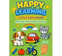 Happy Learning Little Explorers: Trace • Color • Play Activity Book for Kids Ages 2-5