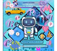 Happy Letters. Letter Party: Learning to Write Made Easy: Painting Fun from A to Z. Painting and Learning for Children (preschool children)