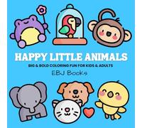 Happy Little Animals: Big & Bold Coloring Book with 100 Joyful, Mess-Free Pages for Kids & Adults, Easy, Creative Designs Featuring Cute Animals, Forest Friends & More