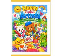 Happy Little Artists: With Positive Affirmations, Big Simple Designs, Cute Animals & Fun Objects for kids