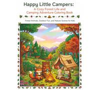 Happy Little Campers: A Cozy Forest Life and Camping Adventure Coloring Book