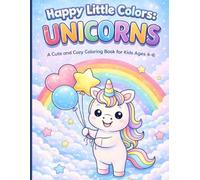Happy Little Colors: Unicorns: A Cute and Cozy Coloring Book for Kids Ages 4-6