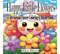 Happy Little Flowers: A Cute Kawaii Flower Coloring & Rhyme Book