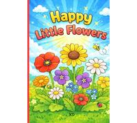 Happy Little Flowers: A Fun Simple Coloring Book for Kids Ages 3-6