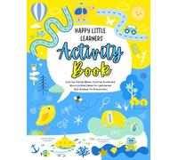 Happy Little Learners Activity Book: Coloring, Tracing, Mazes, Counting, Puzzles, and More Fun Brain Games for Learning and Skill-Building, for Preschoolers