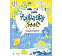 Happy Little Learners Activity Book: Coloring, Tracing, Mazes, Counting, Puzzles, and More Fun Brain Games for Learning and Skill-Building, for Preschoolers