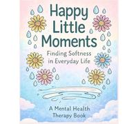 Happy Little Moments: Finding Softness in Everyday Life