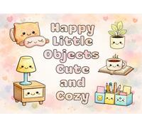 Happy Little Objects: Cute and Cozy