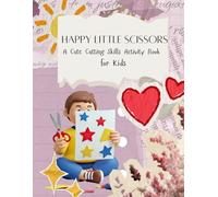 Happy Little Scissors: Cutting Skills Activity Book for Kids Ages 3-5: Fun and Easy Scissor Practice for Preschoolers | Cut, Paste, Trace and Learn | ... for Toddlers and Kindergarten Kids