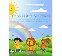 Happy Little Scribblers: A joyful colouring journey of positive affirmations & self belief