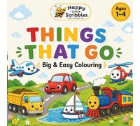 Happy Little Scribbles: Things That Go: A Simple Toddler Colouring Book For Ages 1-4
