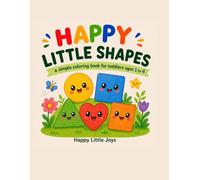 Happy Little Shapes: A Simple Coloring Book for Toddlers Ages 1 to 4