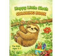 Happy Little Sloth Coloring Book: For Kids Ages 3-7