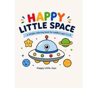 Happy Little Space: A Simple Coloring Book for Toddlers Ages 1 to 4